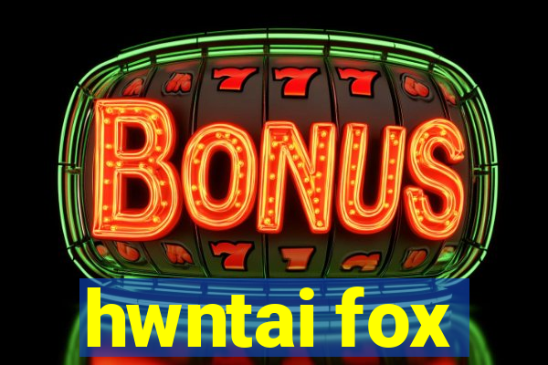 hwntai fox